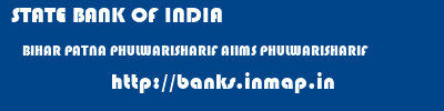 STATE BANK OF INDIA  BIHAR PATNA PHULWARISHARIF AIIMS PHULWARISHARIF  banks information 